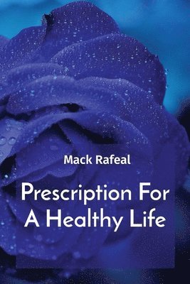 Mack Rafeal - Prescription For A Healthy Life, Häftad