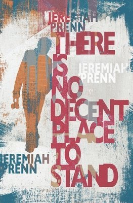 Jeremiah Prenn - There Is No Decent Place To Stand, Häftad