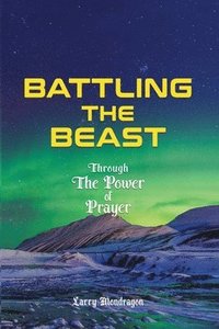 bokomslag Battling the Beast - Through the power of prayer
