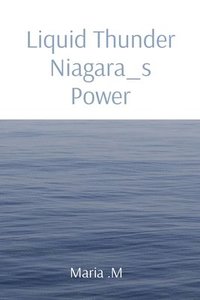 bokomslag Liquid Thunder Niagara_s Power