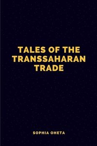 bokomslag Tales of the Trans-Saharan Trade
