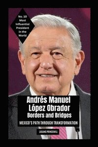 bokomslag Andrs Manuel Lpez Obrador - Borders and Bridges