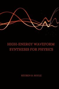 bokomslag High-Energy Waveform Synthesis for Physics