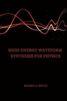 bokomslag High-Energy Waveform Synthesis for Physics