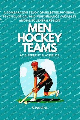 bokomslag A Comparative Study of Selected Physical, Psychological and Performance Variables Among Southern Region Men Hockey Teams at Different Playfields