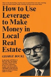 bokomslag How to Use Leverage to Make Money in Local Real Estate