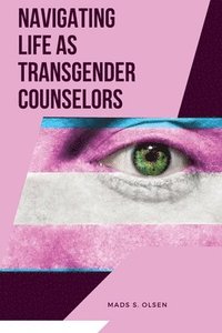 bokomslag Navigating Life as Transgender Counselors