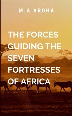 bokomslag The Forces Guilding the Seven Fortresses of Africa