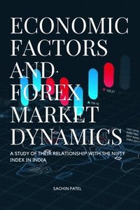 bokomslag Economic Factors and Forex Market Dynamics A Study of their Relationship with the Nifty Index in India