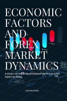 bokomslag Economic Factors and Forex Market Dynamics A Study of their Relationship with the Nifty Index in India