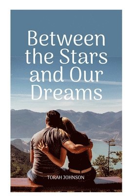 bokomslag Between The Stars And Our Dreams