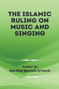 bokomslag The Islamic Ruling on Music and Singing