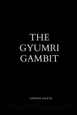 The Gyumri Gambit 1