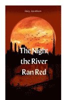 The Night the River Ran Red 1