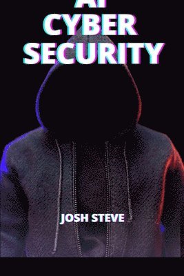 Josh Steve - AI Cyber Security, Häftad