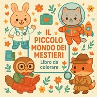 bokomslag Il piccolo mondo dei mestieri - Libro da colorare