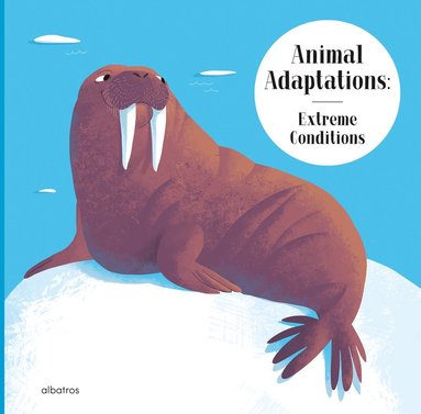 bokomslag Animal Adaptations: Extreme Conditions