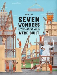 bokomslag How the Seven Wonders of the Ancient World Were Built