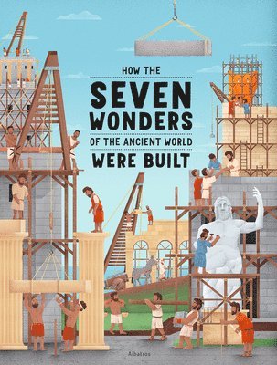 How the Seven Wonders of the Ancient World Were Built 1