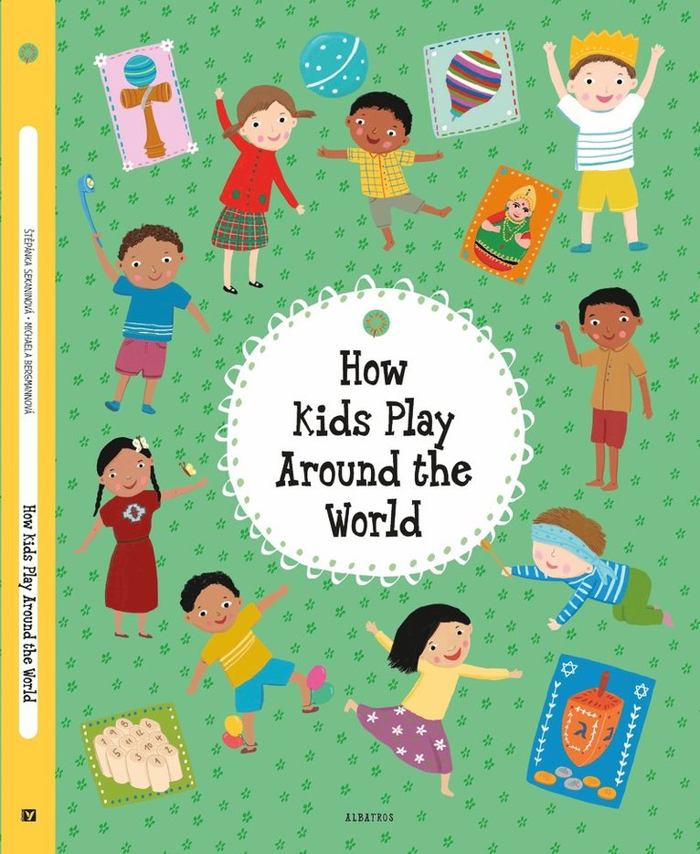 Stepanka Sekaninova - How Kids Play Around the World, Inbunden