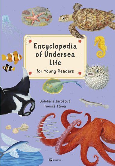 Bohdana Jarosova - Encyclopedia of Undersea Life for Young Readers, Inbunden
