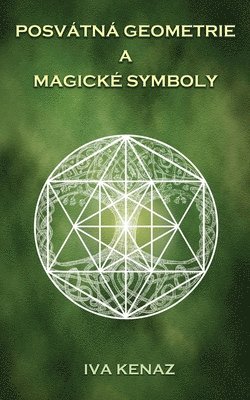 Iva Kenaz - Posvátná geometrie a magické symboly, Häftad