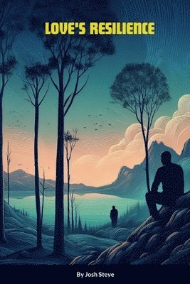 Josh Steve, Josh Steve - Love's Resilience, Häftad