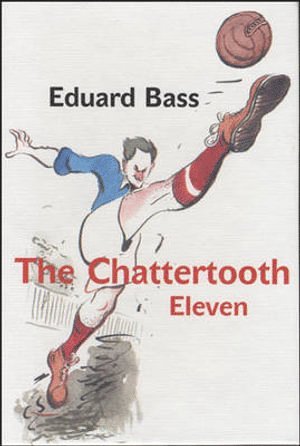 Eduard Bass - Chattertooth Eleven, Inbunden