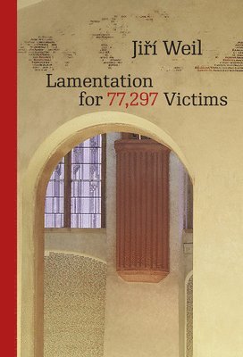 Jirí Weil - Lamentation for 77,297 Victims, Häftad