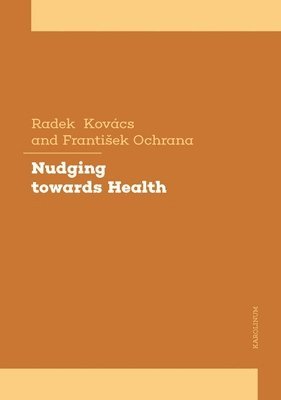 Radek Kovács, František Ochrana, Radek Kovacs, Frantisek Ochrana - Nudging towards Health, Häftad