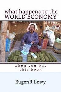 bokomslag What happens to the WORLD ECONOMY when you buy this book
