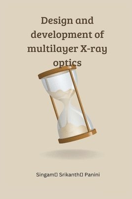 bokomslag Design and development of multilayer X-ray optics