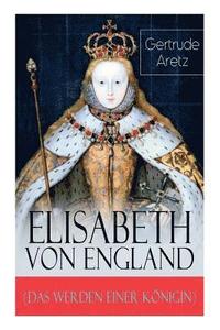 bokomslag Elisabeth von England (Das Werden einer Knigin)