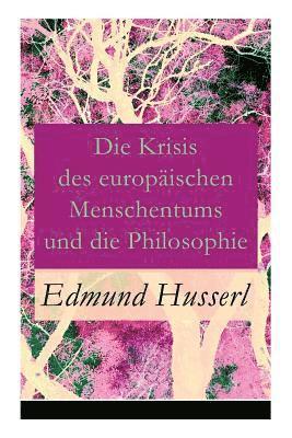 Die Krisis des europ ischen Menschentums und die Philosophie 1