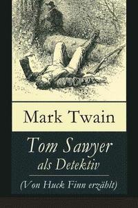 bokomslag Tom Sawyer als Detektiv (Von Huck Finn erzhlt)