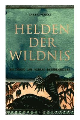 bokomslag Helden der Wildnis (Basierend auf wahren Begebenheiten)