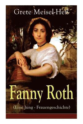 bokomslag Fanny Roth (Eine Jung - Frauengeschichte) - Vollstndige Ausgabe