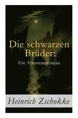 Heinrich Zschokke - Die schwarzen Brüder, Häftad