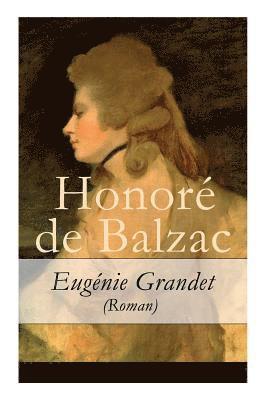 Honore De Balzac, Hedwig Lachmann, Hedwig de Balzac, Honoré, Lachmann - Eugénie Grandet (Roman) - Vollständige Deutsche Ausgabe, Häftad
