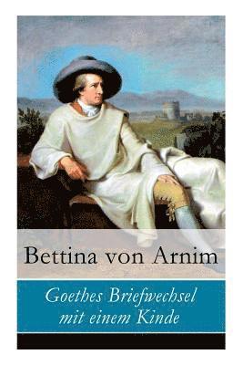 Goethes Briefwechsel mit einem Kinde 1