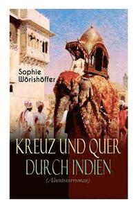 bokomslag Kreuz Und Quer Durch Indien (Abenteuerroman)