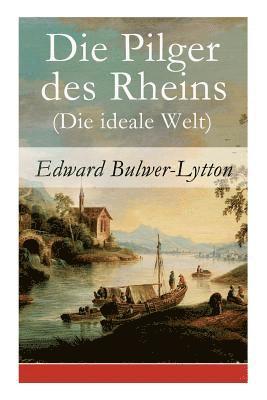 Die Pilger des Rheins (Die ideale Welt) 1