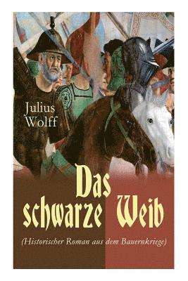 bokomslag Das schwarze Weib (Historischer Roman aus dem Bauernkriege)