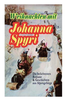 bokomslag Weihnachten Mit Johanna Spyri: Die Beliebtesten Romane & Geschichten Aus Alpengebirge (Band 2/2)