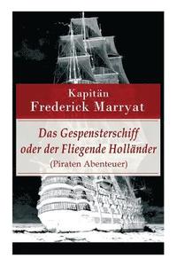 bokomslag Das Gespensterschiff oder der Fliegende Holländer (Piraten Abenteuer)