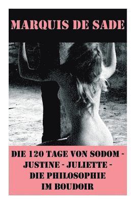 Die 120 Tage von Sodom - Justine - Juliette - Die Philosophie im Boudoir (4 Meisterwerke der Erotik und BDSM) 1