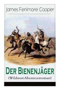 bokomslag Der Bienenjger (Wildwest-Abenteuerroman)