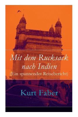 Mit dem Rucksack nach Indien (Ein spannender Reisebericht) 1