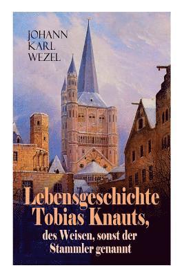 bokomslag Lebensgeschichte Tobias Knauts, des Weisen, sonst der Stammler genannt