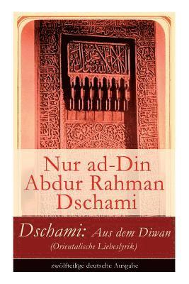 Nur Ad-Din Abdur Rahman Dschami - Dschami: Aus Dem Diwan (Orientalische Liebeslyrik), Häftad